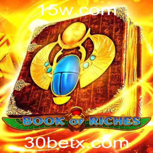 Explorando o Fascinante Mundo do BookofRiches e a Estratégia de Sucesso 30bet